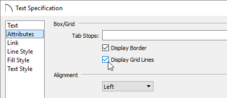 Text Specification dialog Select the Display Border and Display Grid Lines boxes on the Attributes panel of the Text Specification dialog