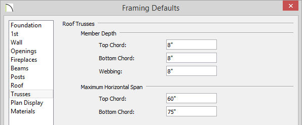 Framing Defaults - Trusses panel Framing Defaults - Trusses panel - eight inches entered for Top Chord, Bottom Chord and Webbing