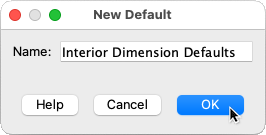 "Interior Dimension Defaults" typed in the Name field of the New Default dialog